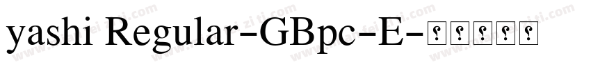 yashi Regular-GBpc-E字体转换
